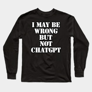 But Not Like ChatGPT Long Sleeve T-Shirt